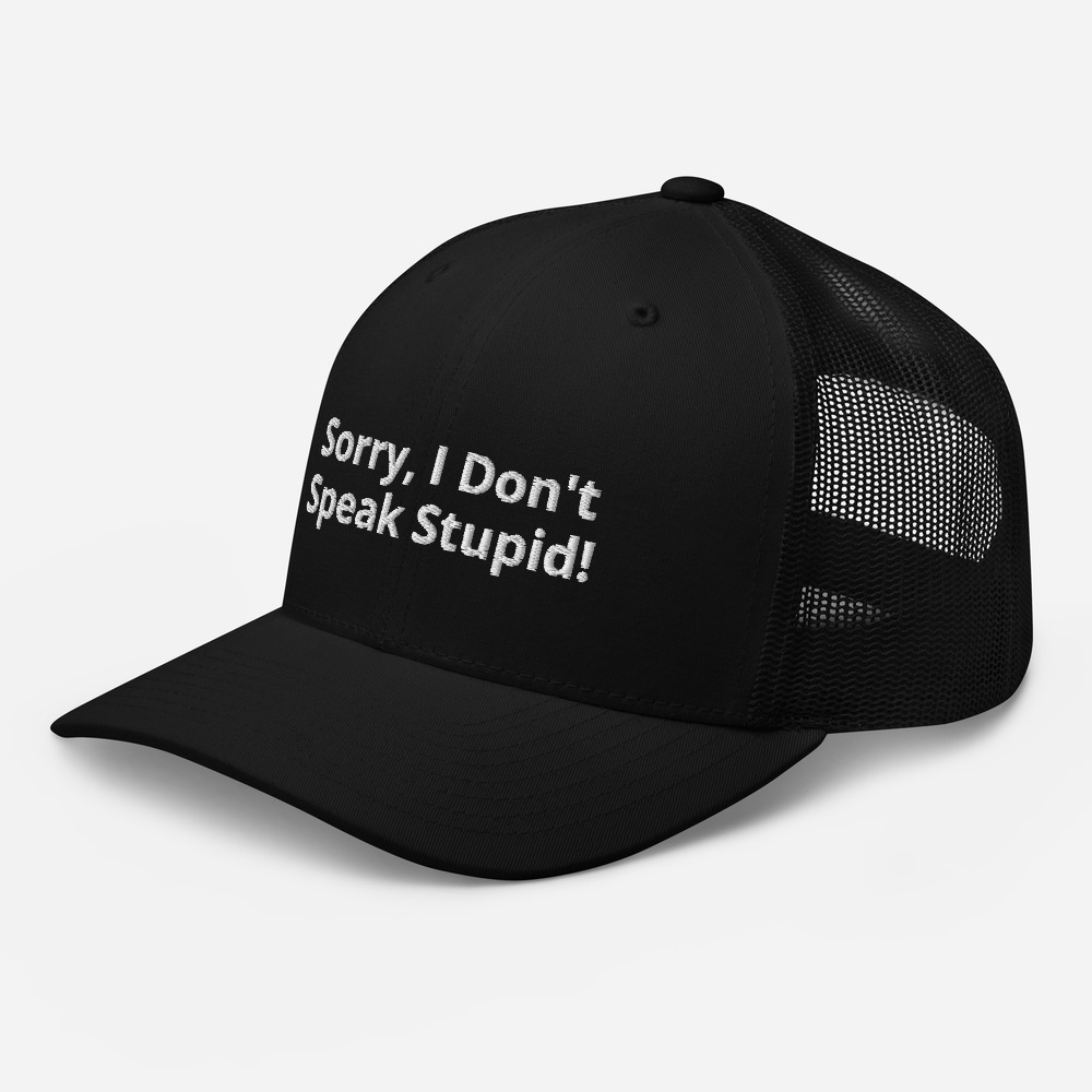 Sorry I Don't Speak Stupid! Mesh Trucker Cap - Image 6