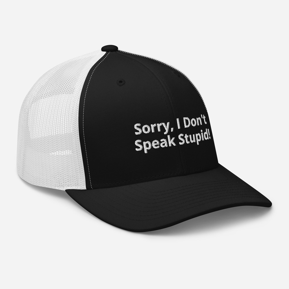 Sorry I Don't Speak Stupid! Mesh Trucker Cap - Image 11