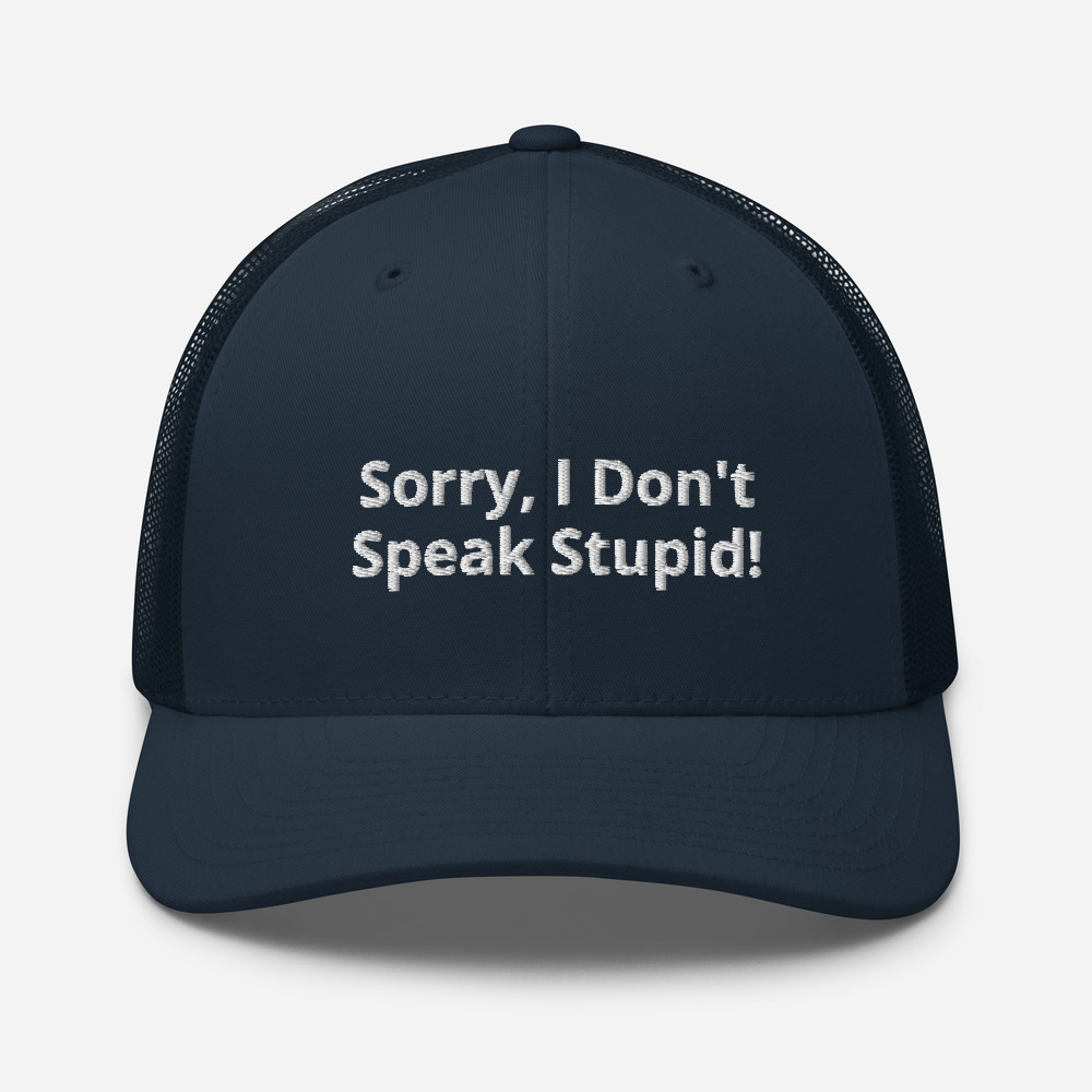 Sorry I Don't Speak Stupid! Mesh Trucker Cap - Image 12