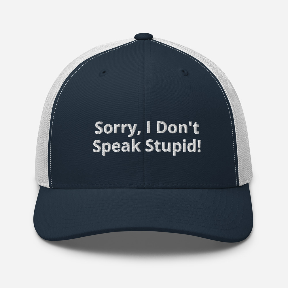 Sorry I Don't Speak Stupid! Mesh Trucker Cap - Image 15
