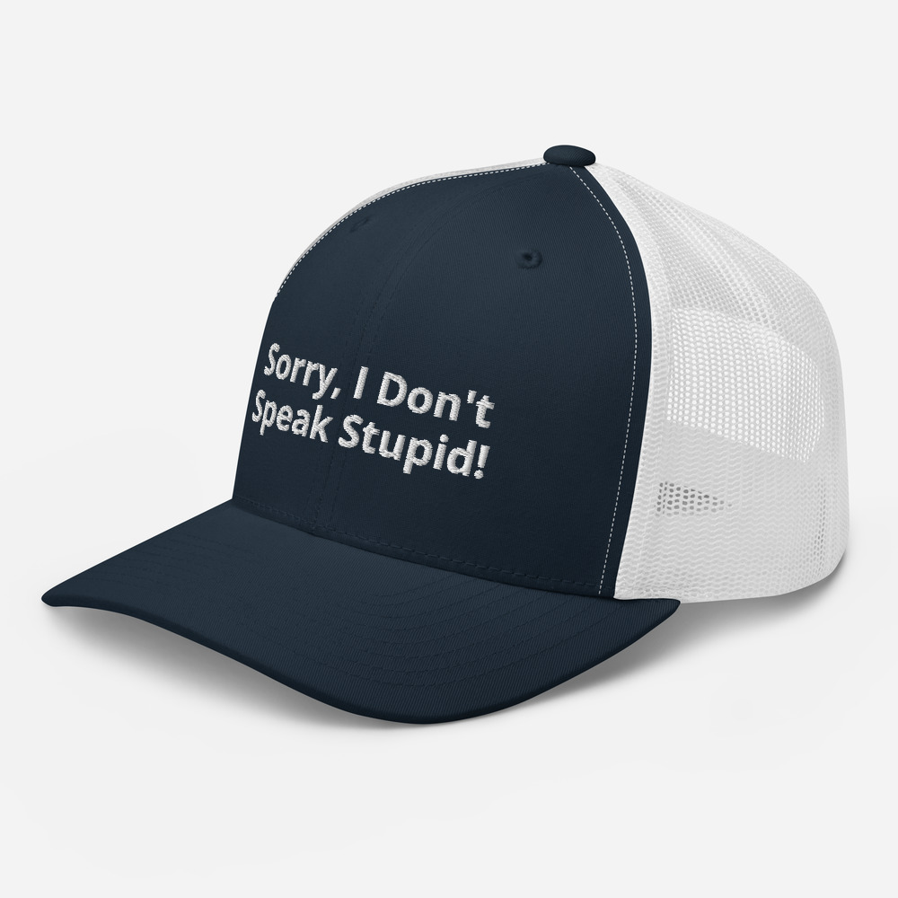 Sorry I Don't Speak Stupid! Mesh Trucker Cap - Image 16