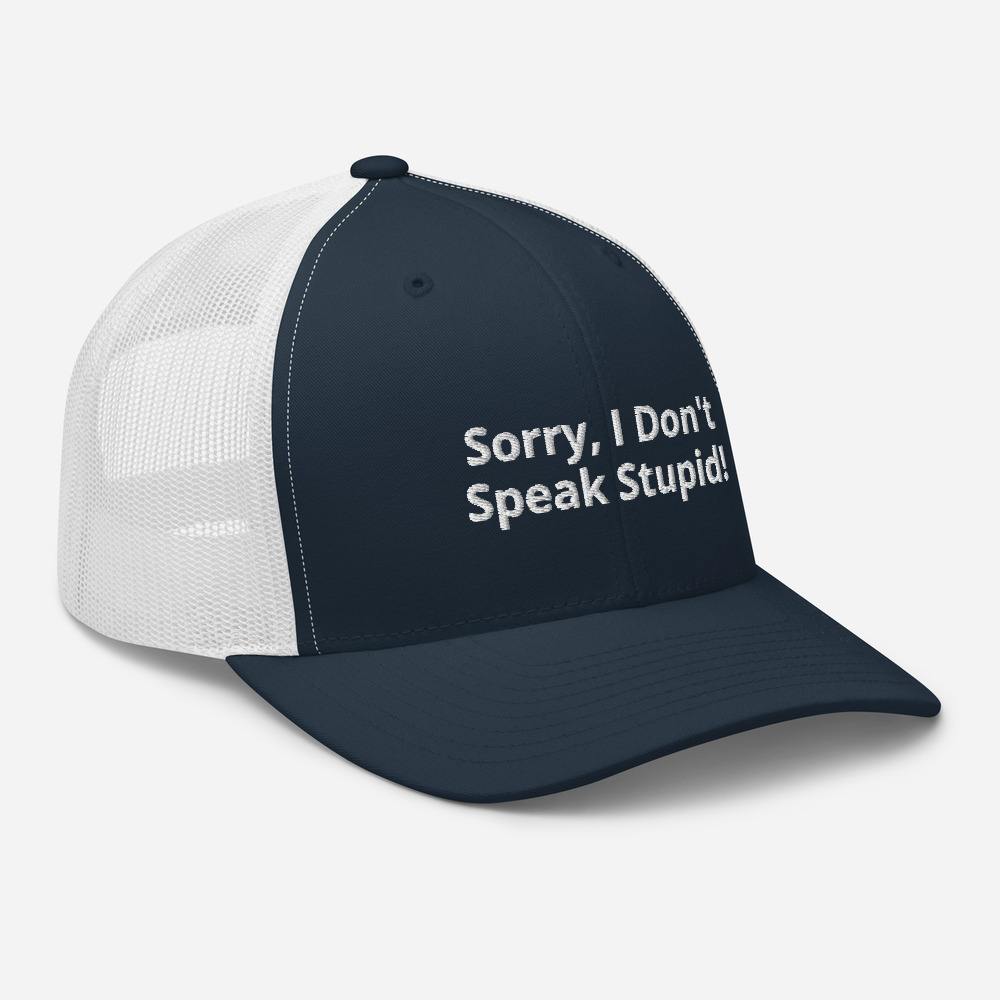 Sorry I Don't Speak Stupid! Mesh Trucker Cap - Image 17