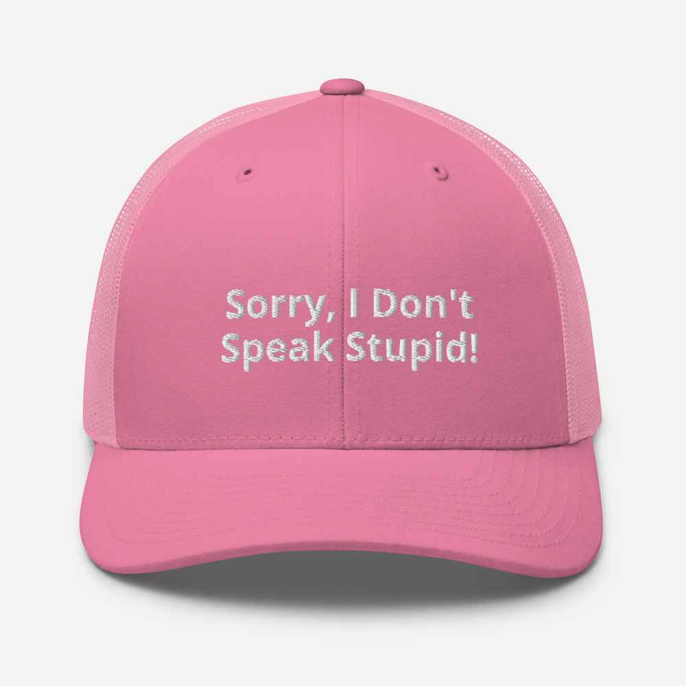 Sorry I Don't Speak Stupid! Mesh Trucker Cap - Image 20