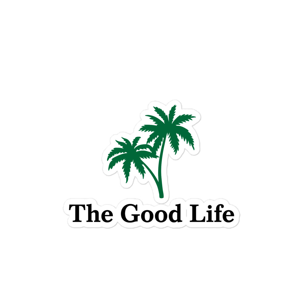 The Good Life Bubble-free Sticker