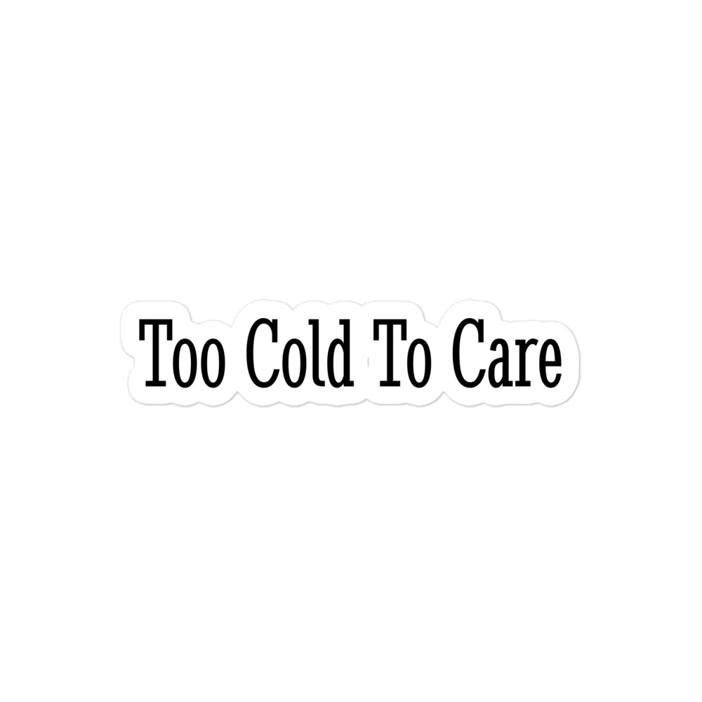 Too Cold To Care Sticker - Image 2